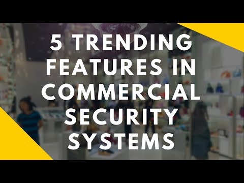 5 Trending Features in Commercial Security Systems